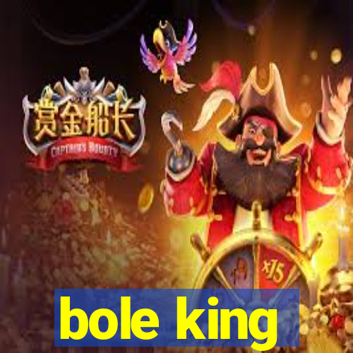 bole king